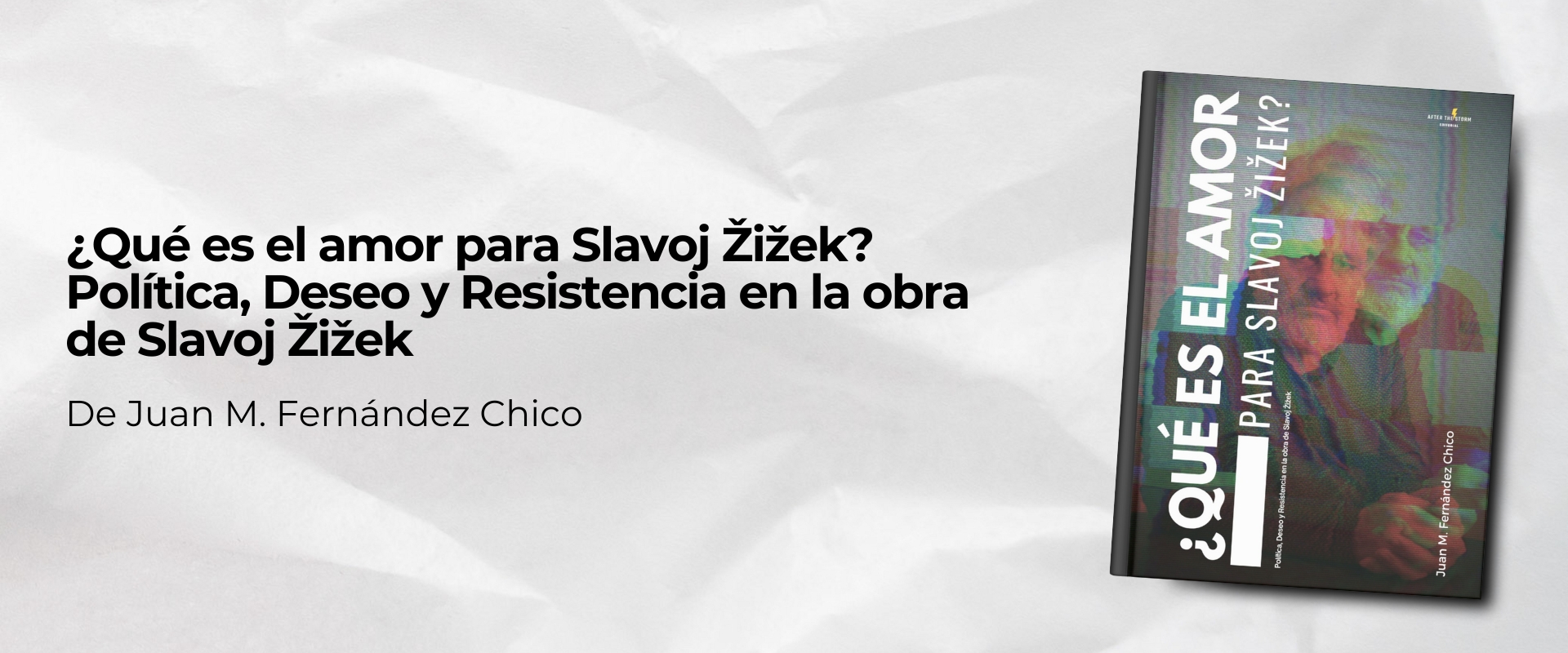 ¿Qué es el amor para Slavoj Žižek? Política, Deseo y Resistencia en la obra de Slavoj Žižek
Por Juan M. Fernández Chico