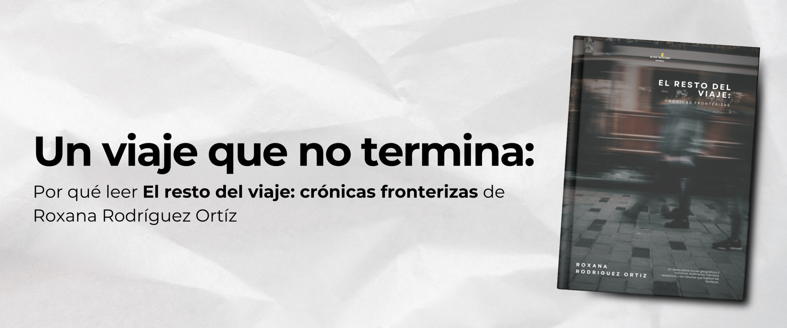 Roxana Rodríguez Ortiz, fronteras, crónica, narrativa fronteriza, resistencia, migración, identidad, Tijuana, San Diego, Ciudad Juárez, geopolítica, transformación, memoria, cultura, escritura, filosofía, análisis, límites, tránsito, hospitalidad, vulnerabilidad, desigualdad, narrativa personal, diario de campo, ensayo, México, Estados Unidos, resistencia cultural, experiencia fronteriza, estudios críticos, reflexión.