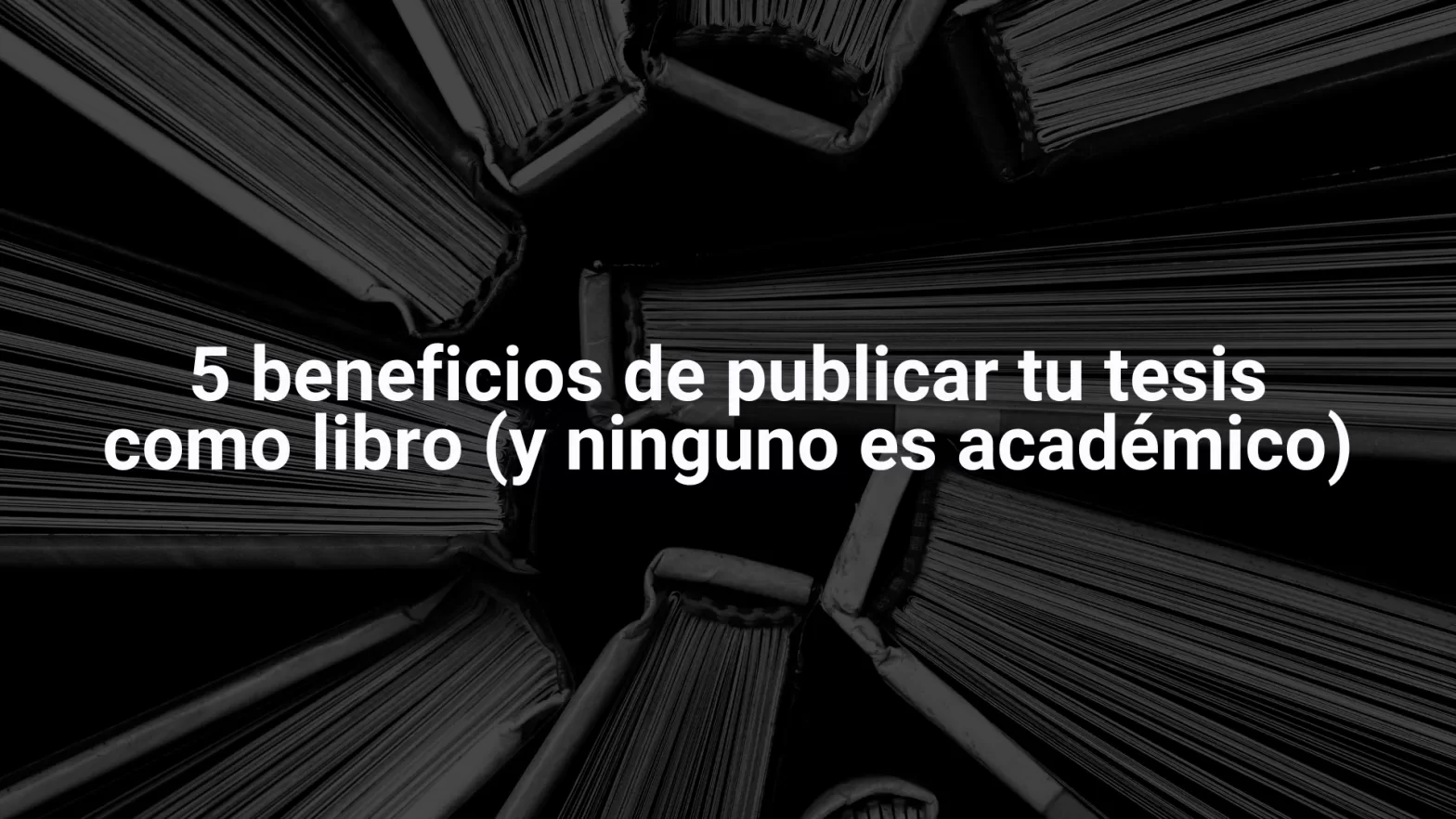 Beneficios de publicar tesis